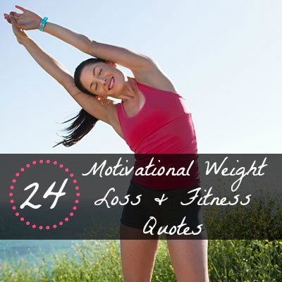 24 Motivational Weight Loss and Fitness Quotes