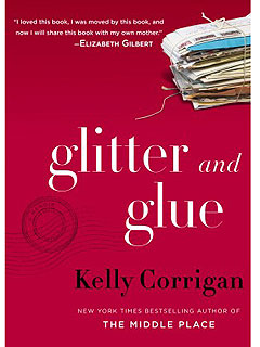 What We're Reading This Weekend: Coming of Age Stories| Glitter and Glue, Life After Life, The Interestings, What We're Reading, Kate Atkinson, Kelly Corrigan, Meg Wolitzer