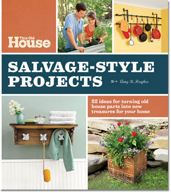 this old house Salvage Style Projects book