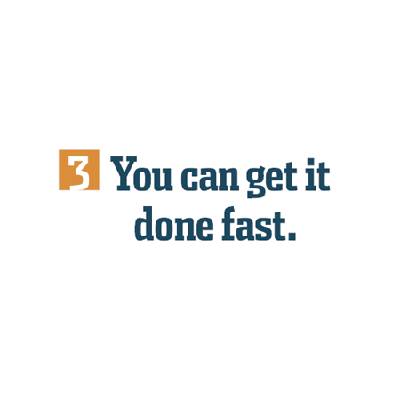 You Can Get it Done Fast