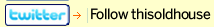 follow this old house on twitter
